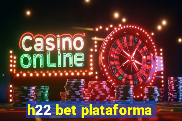 h22 bet plataforma